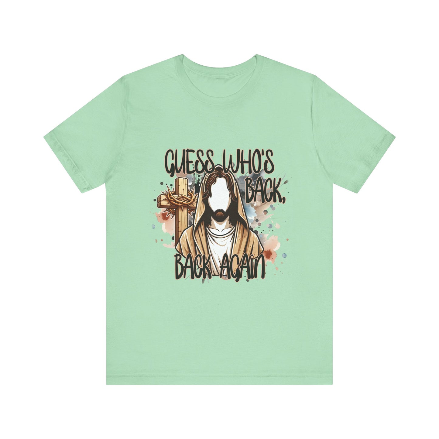 Funny Jesus Quote Tee - "Guess Who's Back, Back Again" Unisex Jersey Short Sleeve Shirt