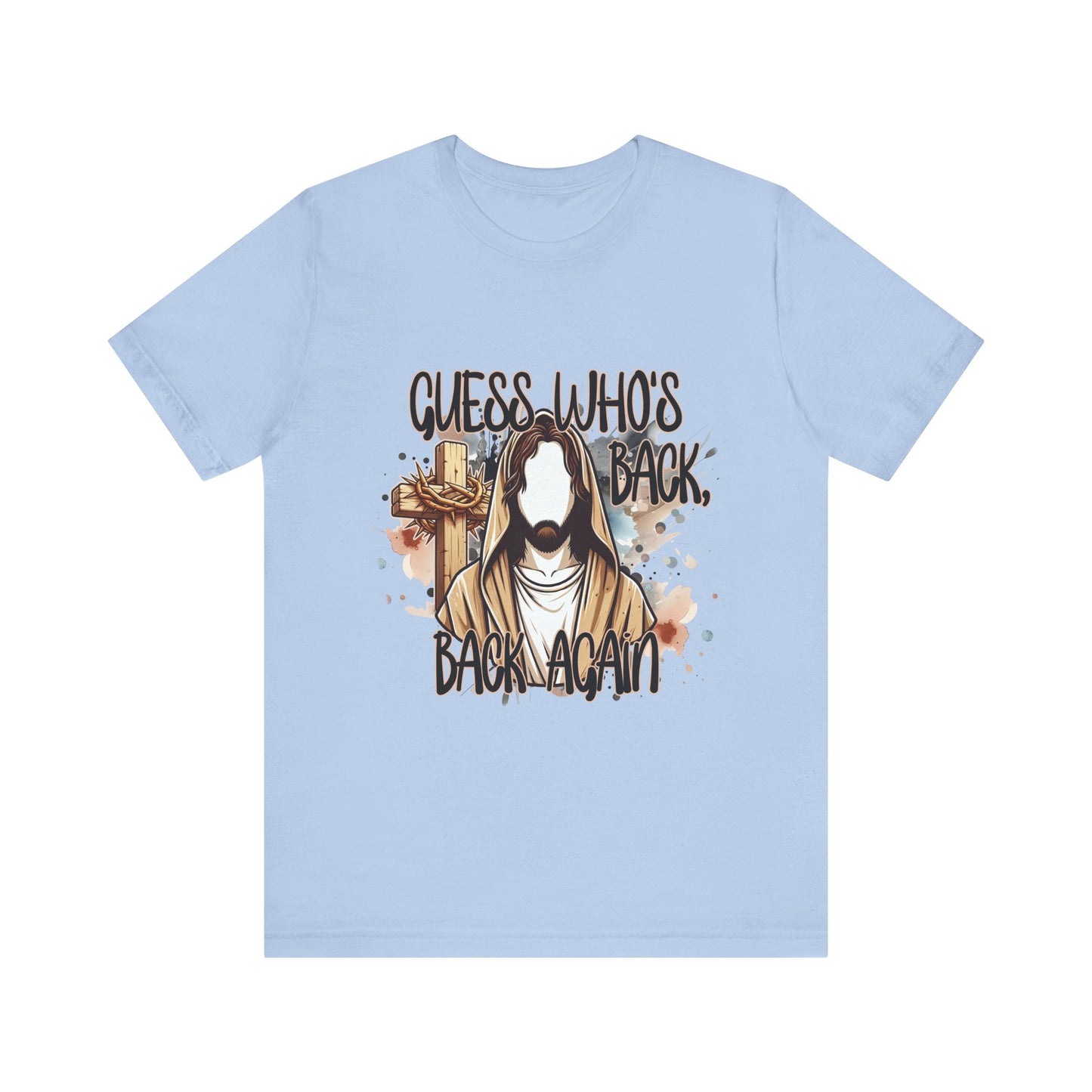 Funny Jesus Quote Tee - "Guess Who's Back, Back Again" Unisex Jersey Short Sleeve Shirt