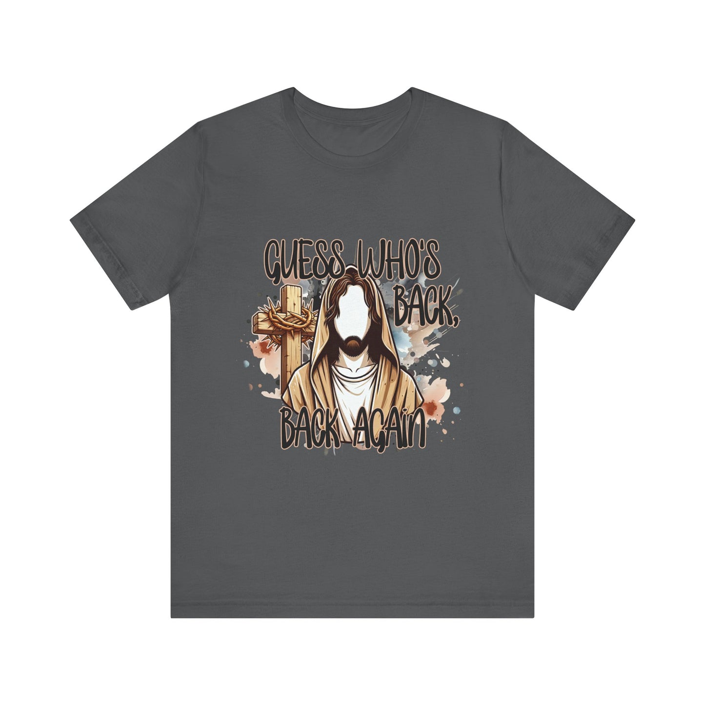 Funny Jesus Quote Tee - "Guess Who's Back, Back Again" Unisex Jersey Short Sleeve Shirt