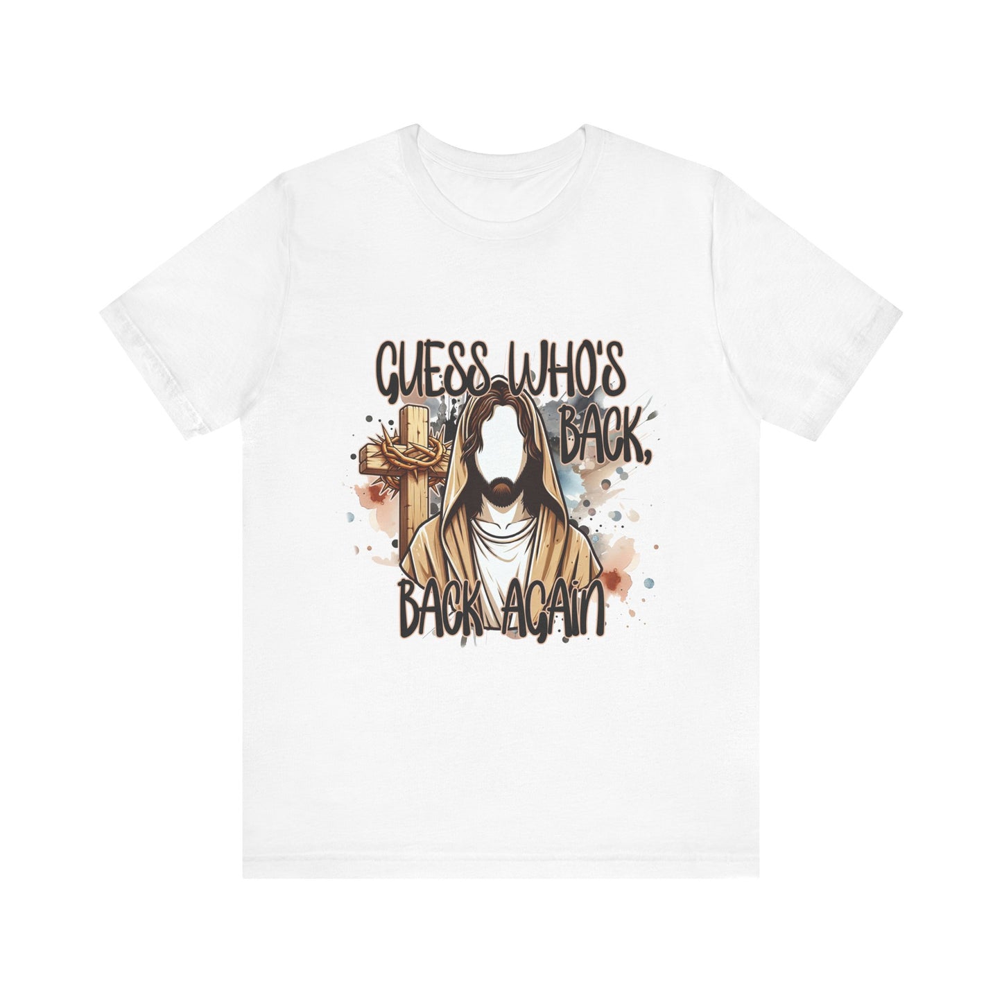 Funny Jesus Quote Tee - "Guess Who's Back, Back Again" Unisex Jersey Short Sleeve Shirt