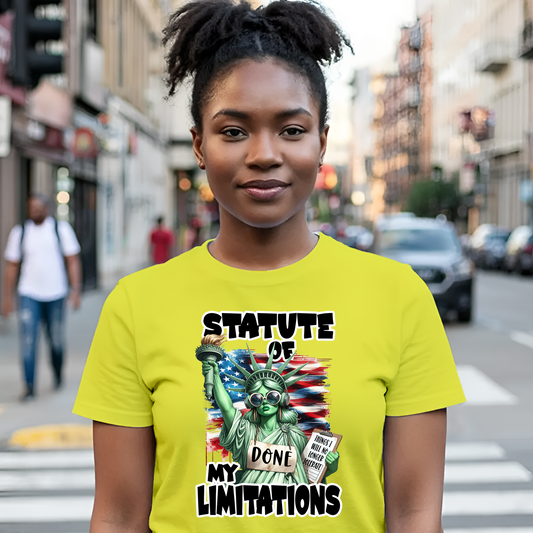 Statute of My Limitations Shirt – Funny Political Liberty Graphic Tee | ‘I’m Done’ Empowerment Design | Unisex Fit